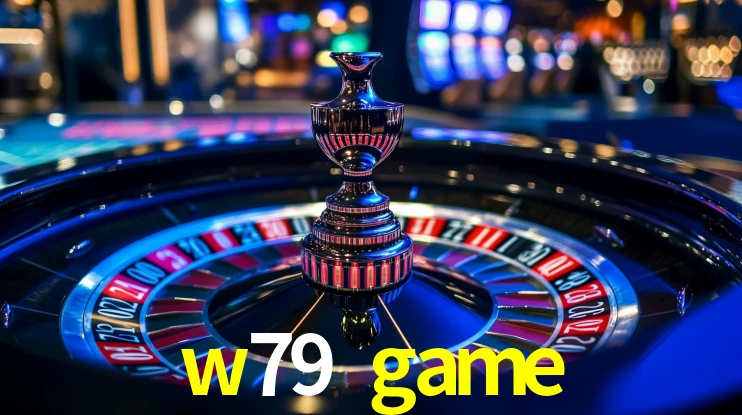 w79 game,w79game.com